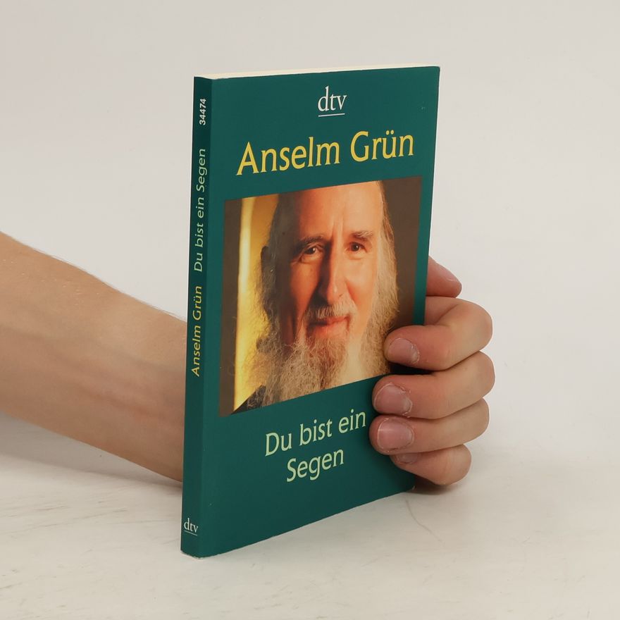 Anselm Grün Du bist ein Segen