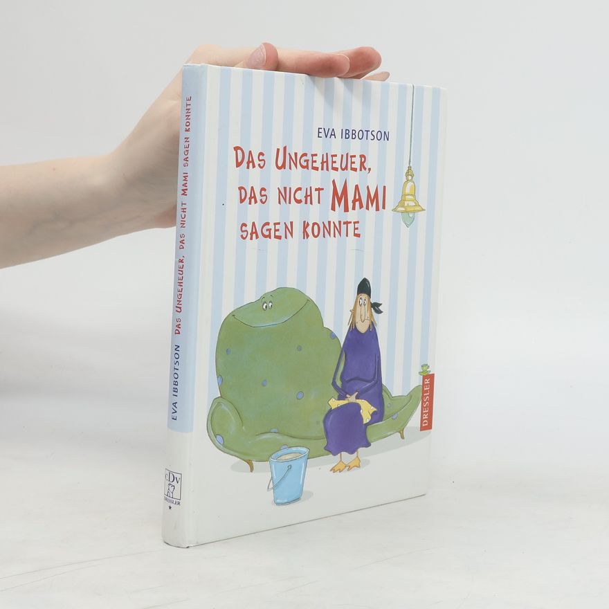 Eva Ibbotson Das Ungeheuer, das nicht Mami sagen konnte