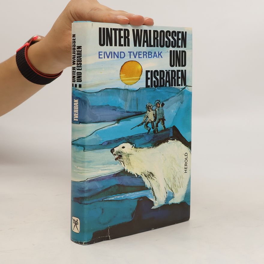 Eivind Tverbak Unter Walrossen und Eisbären