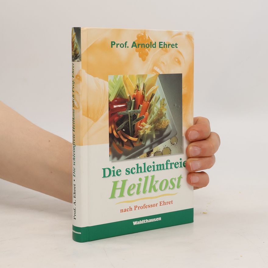 Arnold Ehret Die schleimfreie Heilkost