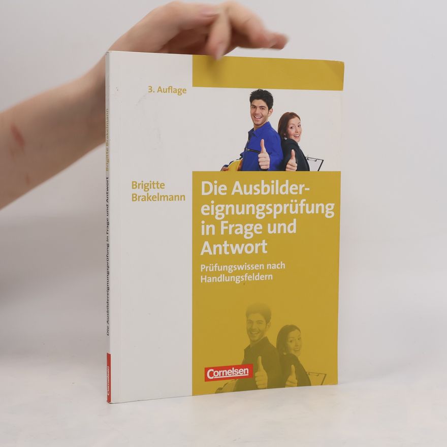 Brigitte Brakelmann Die Ausbildereignungsprüfung in Frage und Antwort