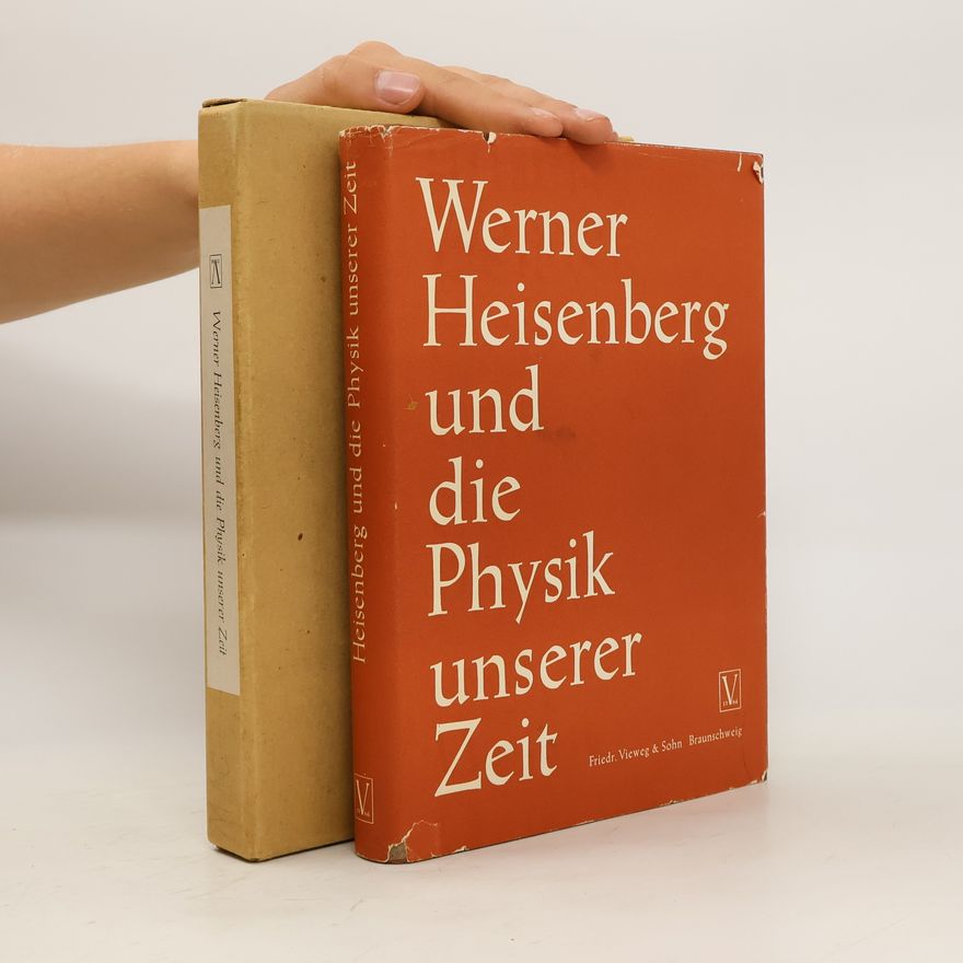 Fritz Bopp Werner Heisenberg und die Physik unserer Zeit