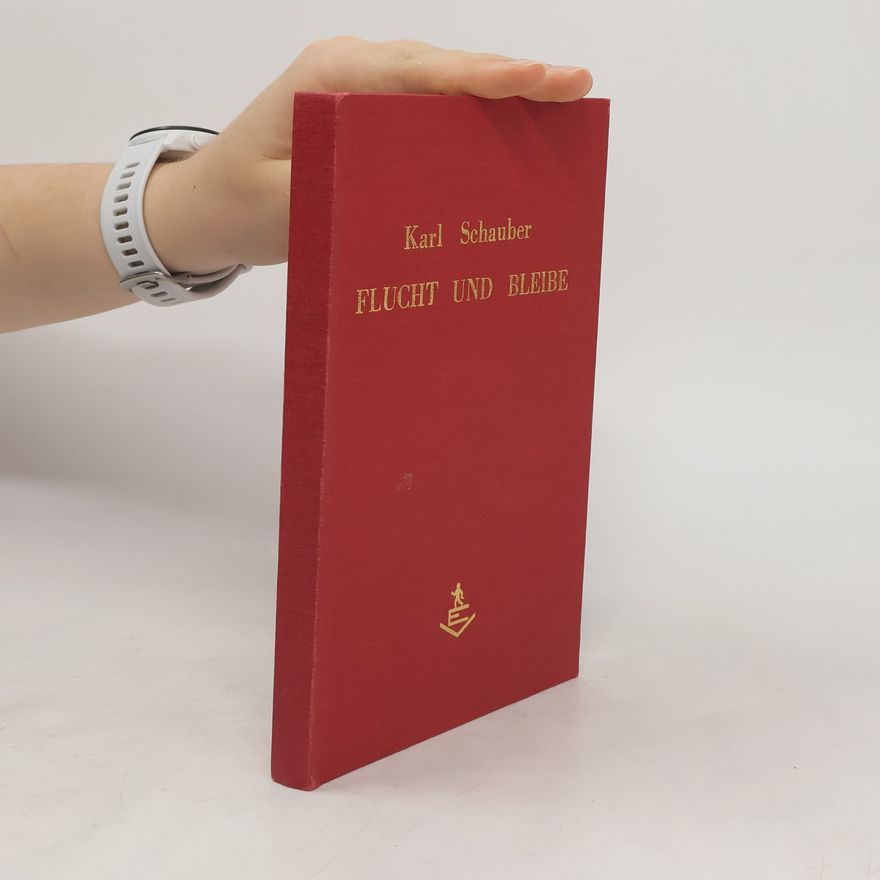 Karl Schauber Flucht und Bleibe