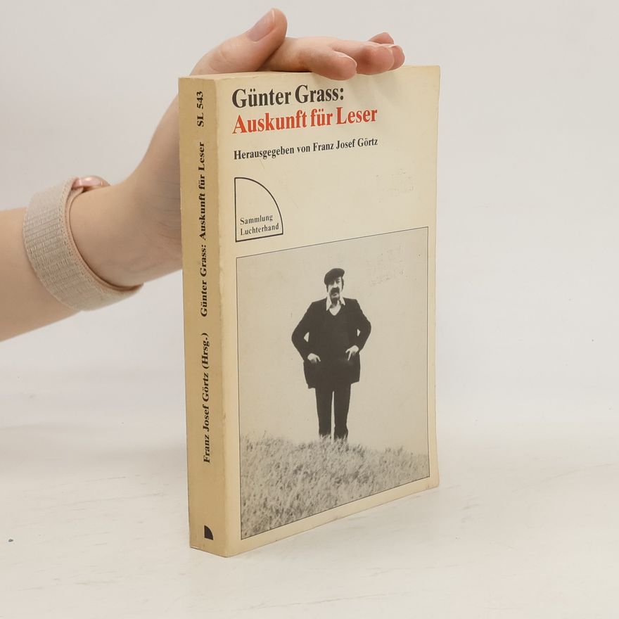 Franz Josef Görtz Günter Grass: Auskunft für Leser