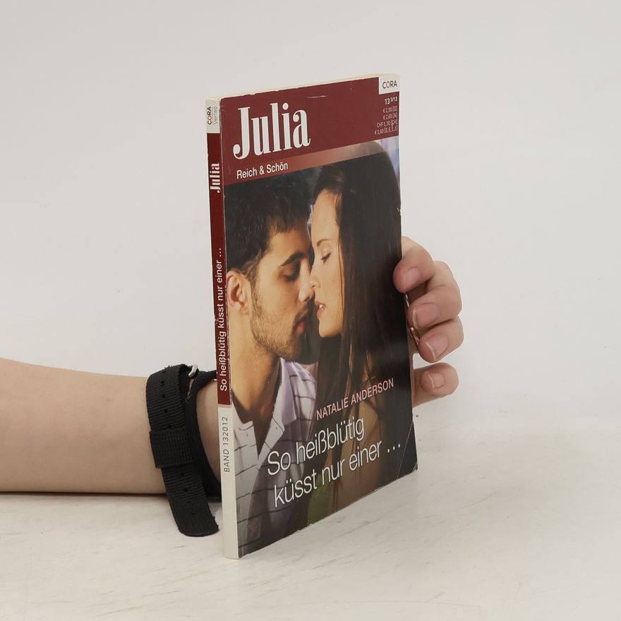 Natalie C. Anderson Julia. So heißblütig küsst nur einer