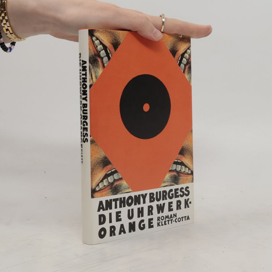 Anthony Burgess Die Uhrwerk-Orange