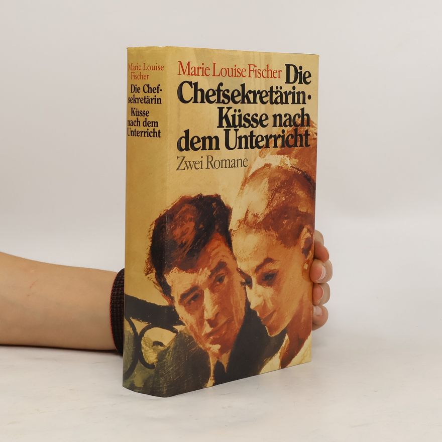 Marie Louise Fischer Die Chefsekretärin. Küsse nach dem Unterricht