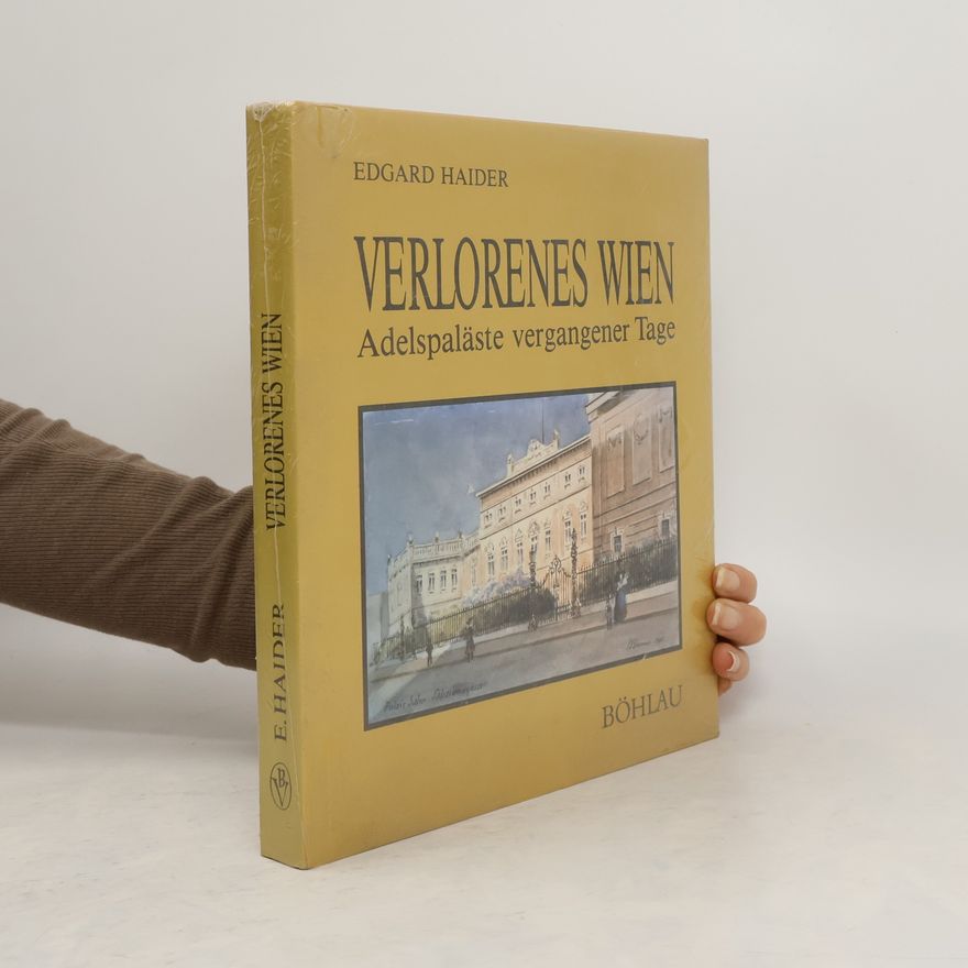 Edgar Haider Verlorenes Wien. Adelspaläste vergangener Tage