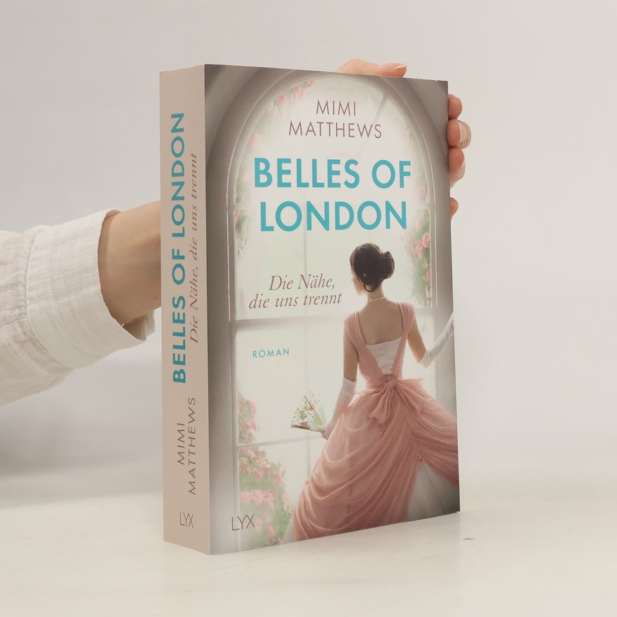 Mimi Matthews Belles of London - Die Nähe, die uns trennt