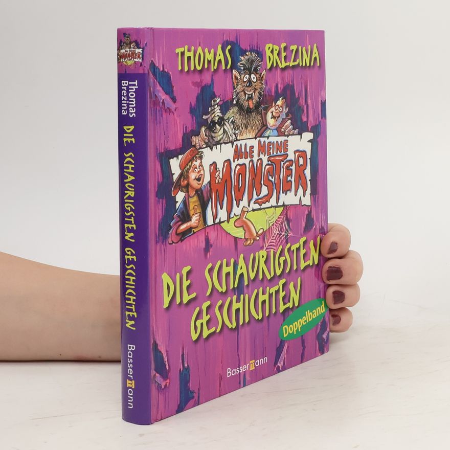 Thomas Brezina Alle meine Monster. Die schaurigsten Geschichten