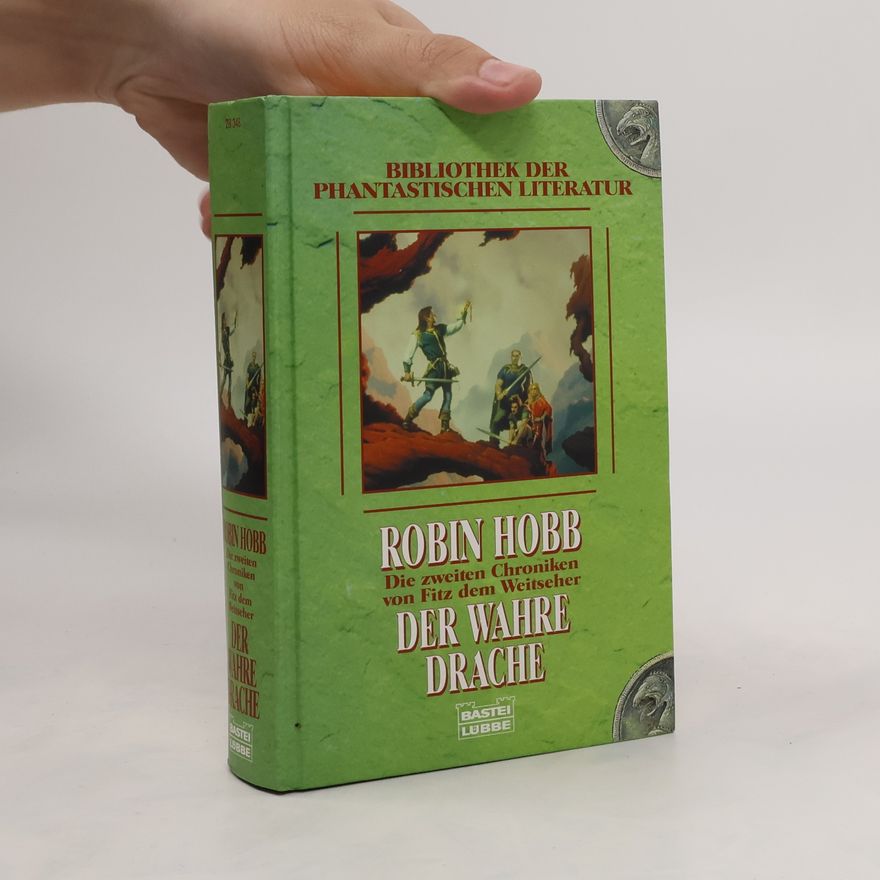 Robin Hobb Der Wahre Drache. Die zweiten Chroniken von Fitz dem Weitseher.