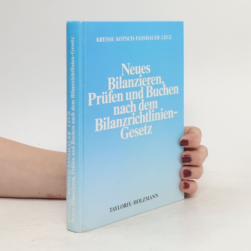 Hans Werner Kresse Neues Bilanzieren, Prüfen und Buchen nach dem Bilanzrichtlinien-Gesetz