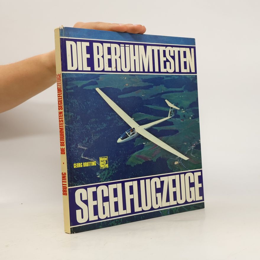 Georg Brütting Die berühmtesten Segelflugzeuge