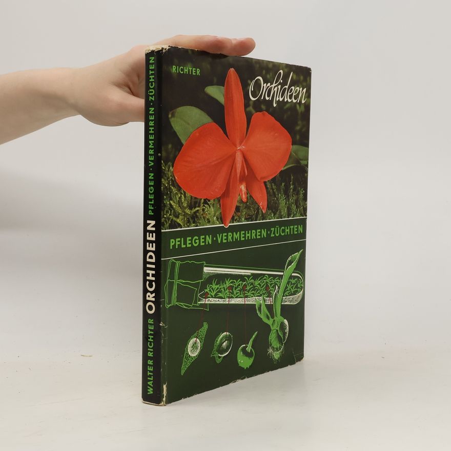 Walter Richter Orchideen. Pflegen, vermehren, züchten
