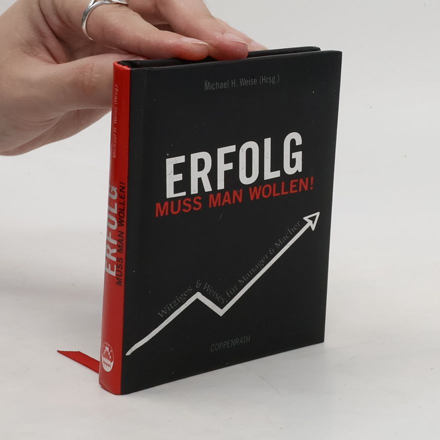Michael H. Weise Erfolg muss man wollen
