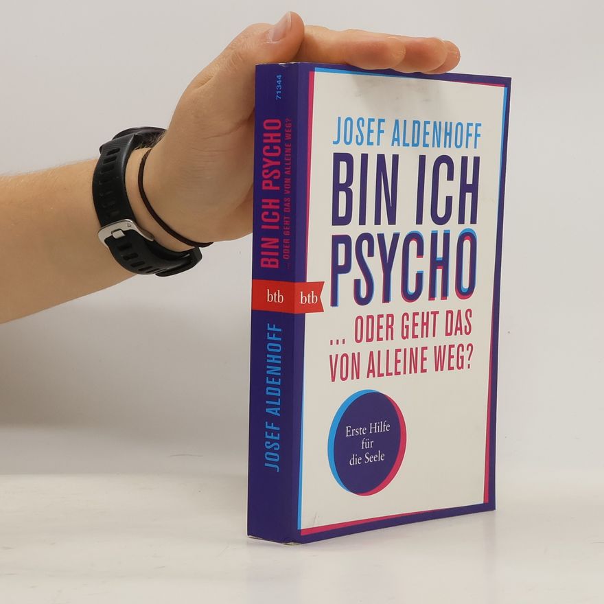 Josef Aldenhoff Bin ich psycho ... oder geht das von alleine weg?