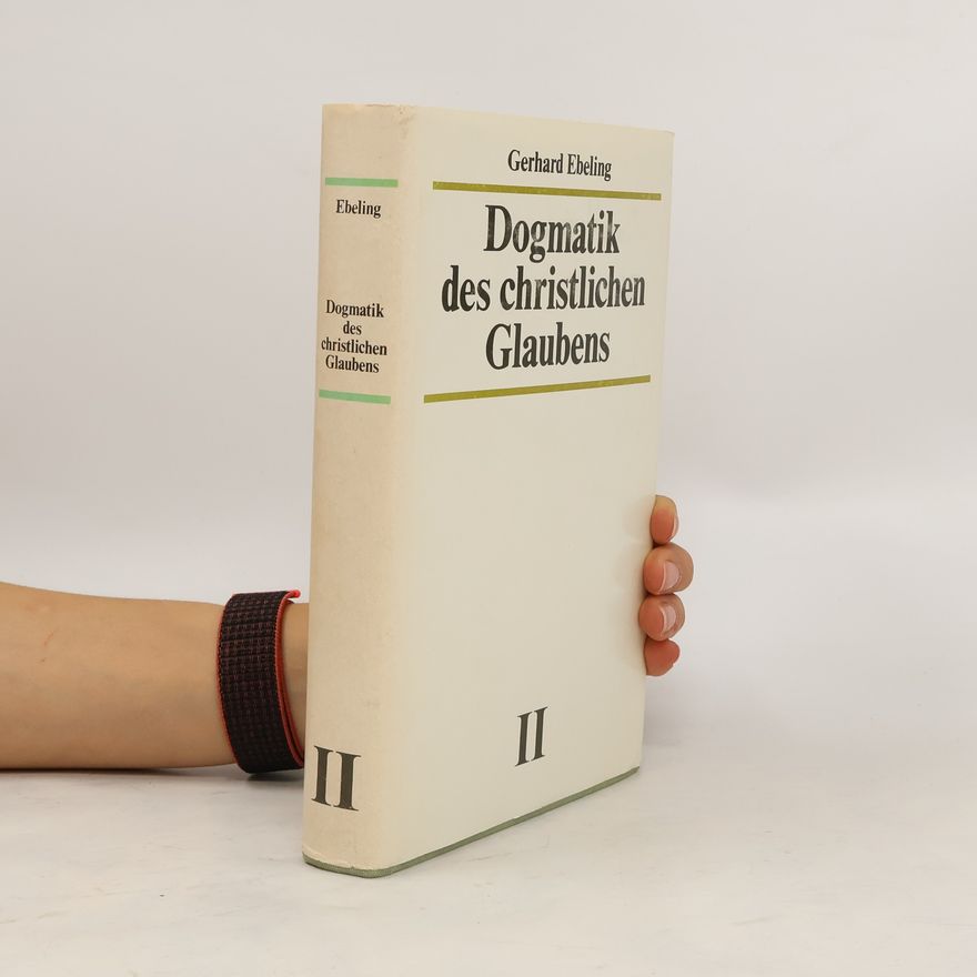 Gerhard Ebeling Dogmatik des christlichen Glaubens II