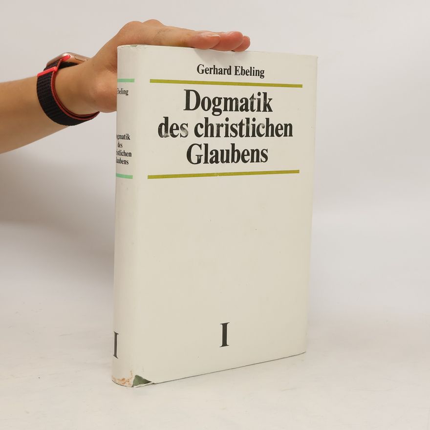 Gerhard Ebeling Dogmatik des christlischen Glaubens I