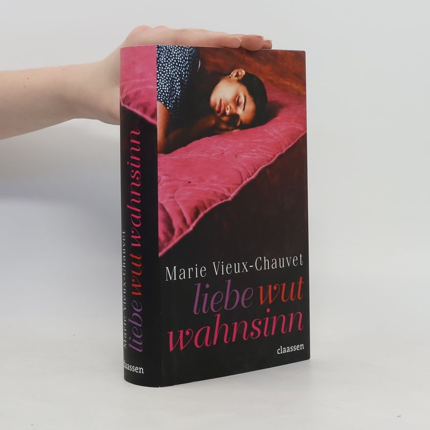 Marie Vieux-Chauvet Liebe - Wut - Wahnsinn