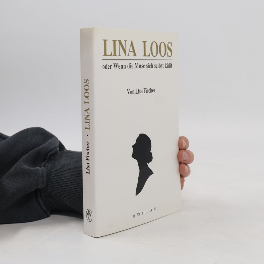 Lisa Fischer Lina Loos oder Wenn die Muse sich selbst küsst