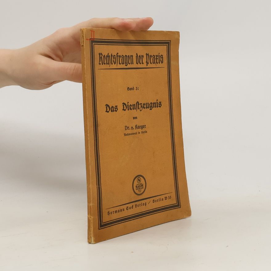 Walter von Karger Rechtsfragen der Praxis. Band 3: Das Dienstzeugnis