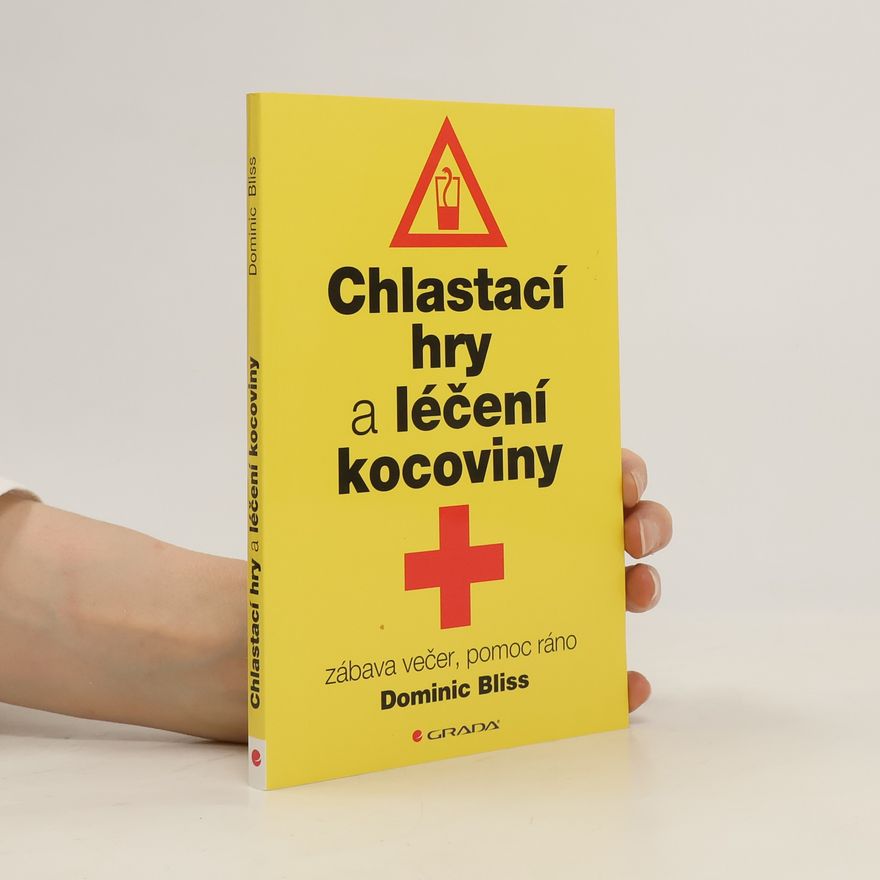 Dominic Bliss Chlastací hry a léčení kocoviny