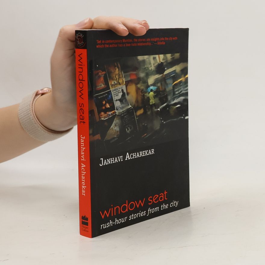Acharekar Janhavi Window Seat : Rush-Hour Stories From The City