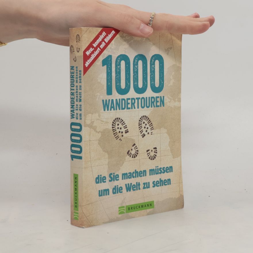 Collectif d'auteurs 1000 Wandertouren, die Sie machen müssen um die Welt zu sehen