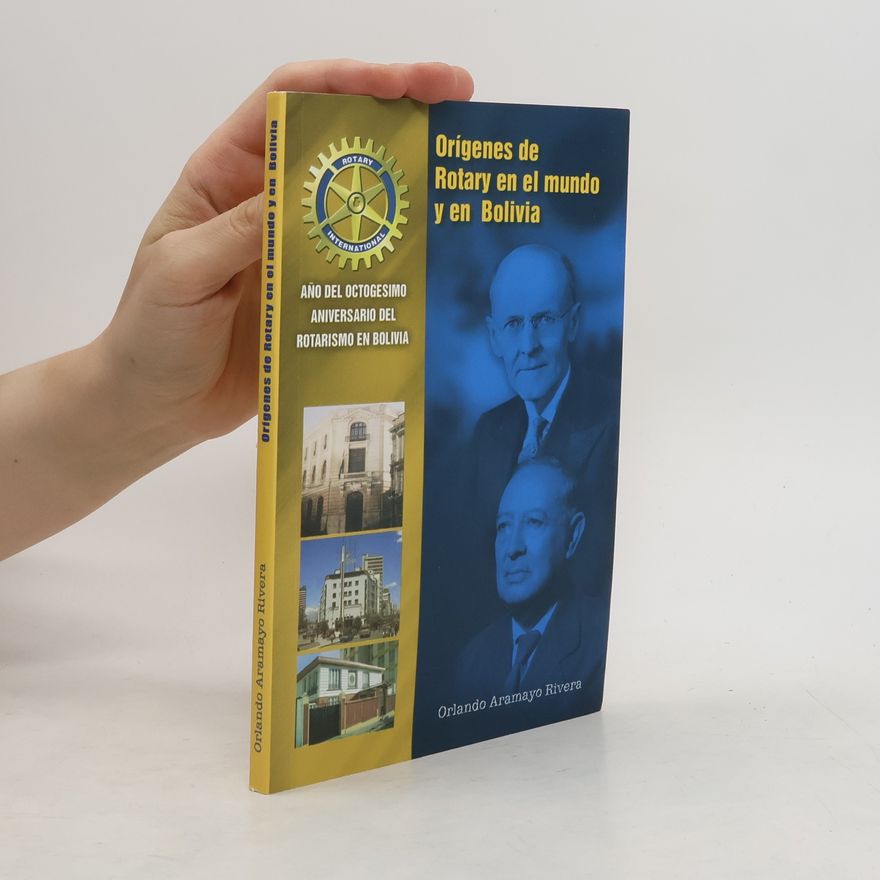 Orlando Aramayo Rivera Orígenes de Rotary en el mundo y en Bolivia