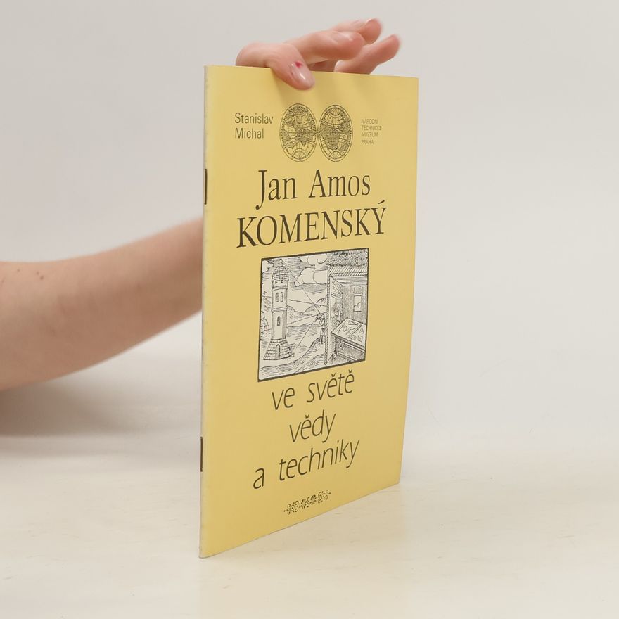 Stanislav Michal Jan Amos Komenský ve světě vědy a techniky