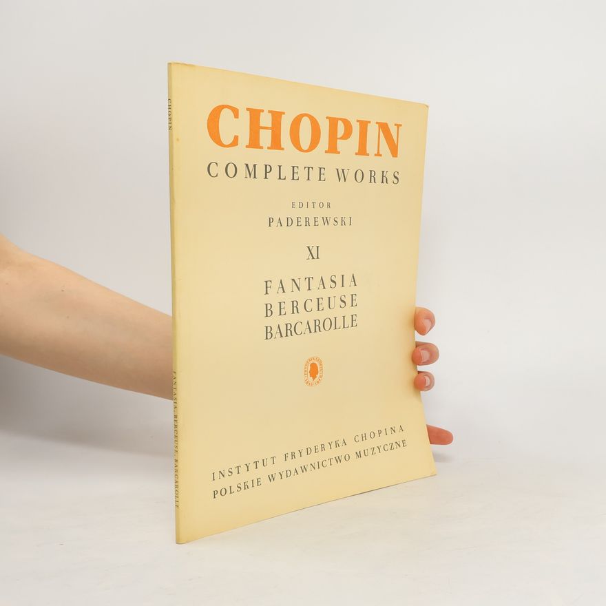 Frédéric Chopin Chopin. Complete Works. XI Fantasia. Bereceuse. Barcarolle