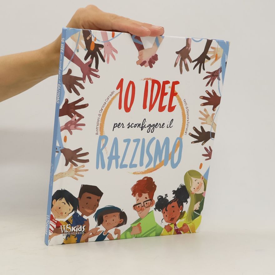Eleonora Fornasari 10 idee per sconfiggere il razzismo
