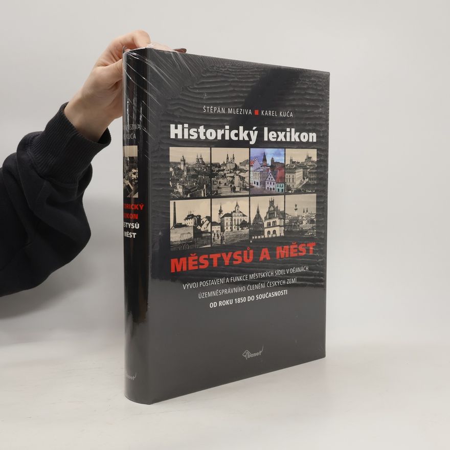 Štěpán Mleziva Historický lexikon městysů a měst : vývoj postavení a funkce městských sídel v dějinách územněsprávního členění českých zemí od roku 1850 do současnosti