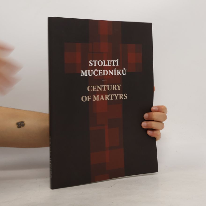 Autorenkollektiv Století mučedníků = Century of martyrs