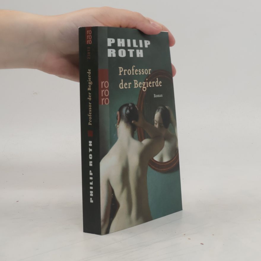 Philip Roth Professor der Begierde