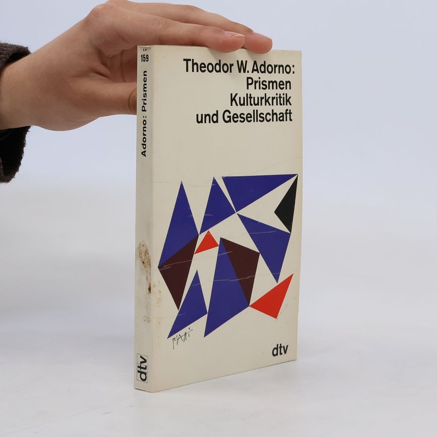 Theodor W. Adorno Prismen : Kulturkritik und Gesellschaft