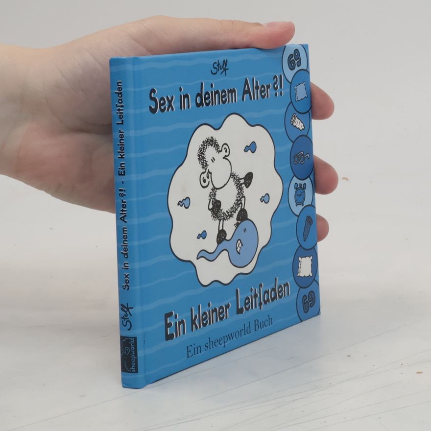 Steff Sex in deinem Alter?! Ein kleiner Leitfaden. Ein sheepworld Buch