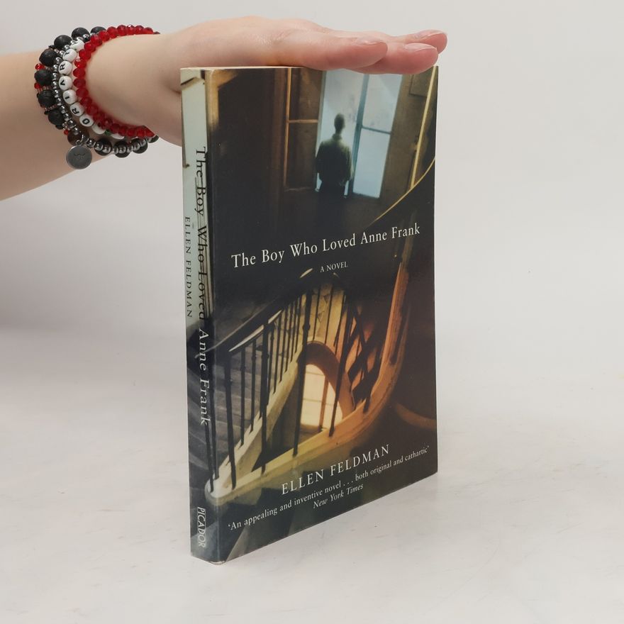 Ellen Feldman The Boy Who Loved Anne Frank