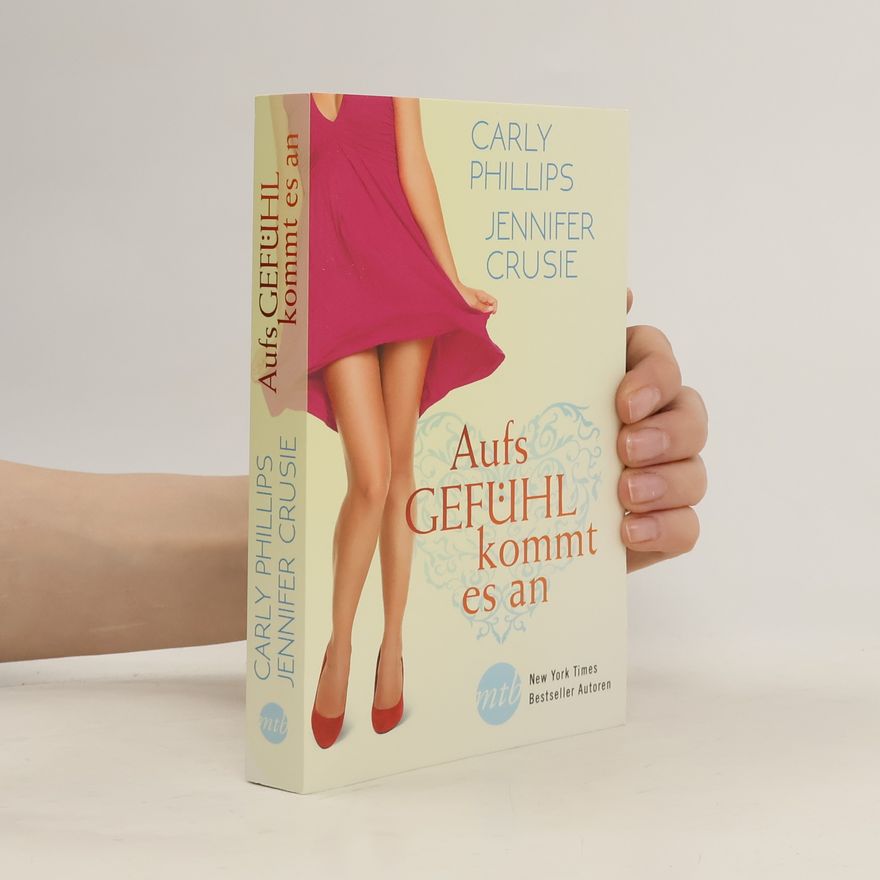 Carly Phillips Aufs Gefühl kommt es an