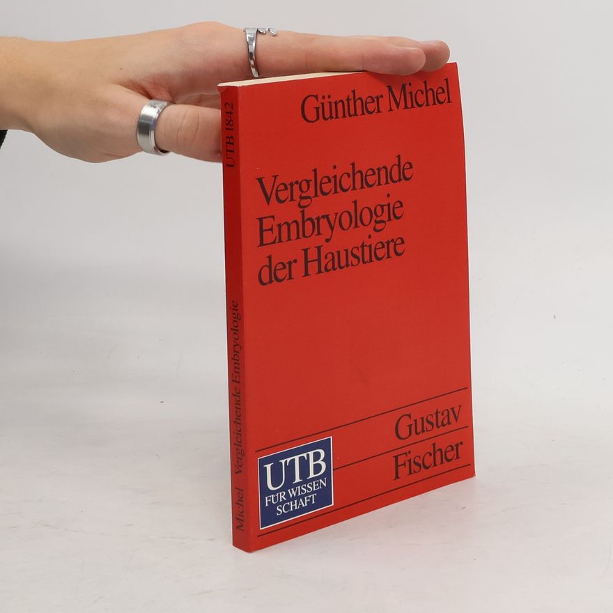 Günther Michel Vergleichende Embryologie der Haustiere. Ein Lehrbuch auf funktioneller Grundlage