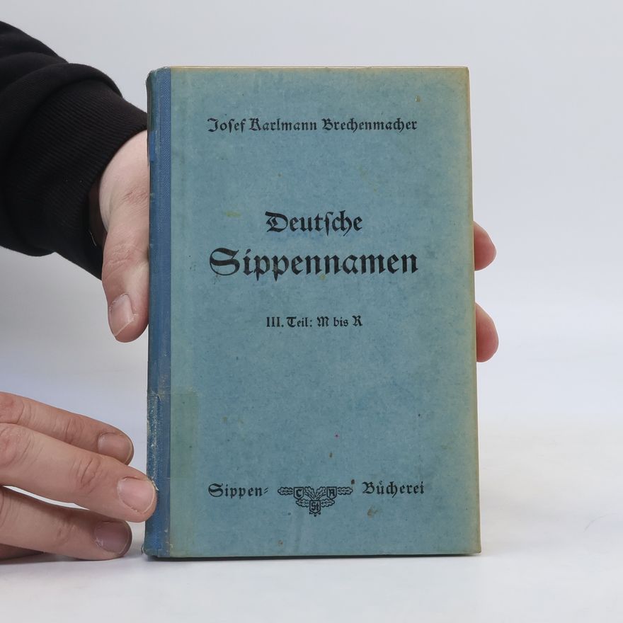 Josef Karlmann Brechenmacher Deutsche Sippennamen. III. Teil: M bis R