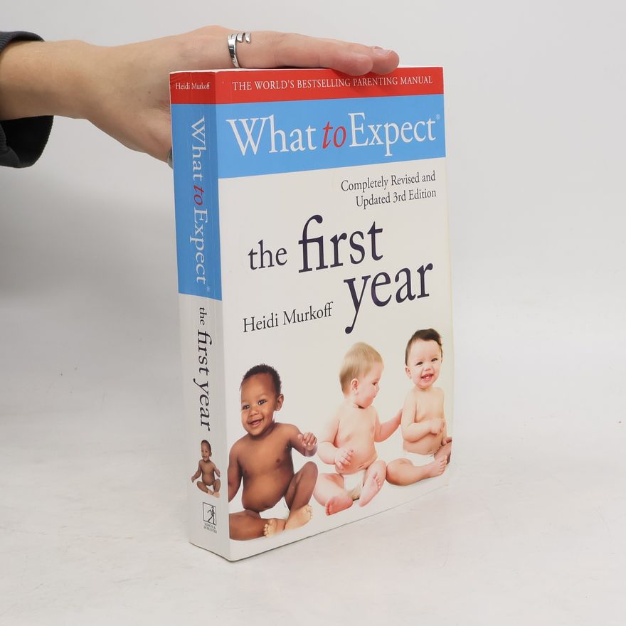 Heidi Murkoff What To Expect: The First Year
