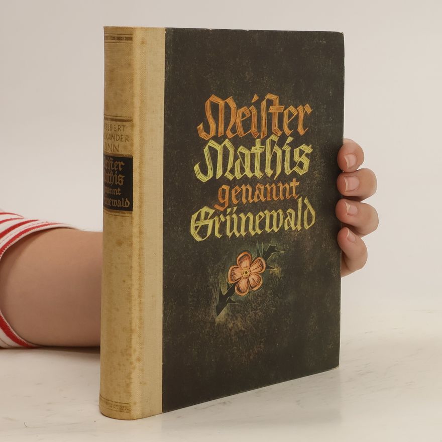 Adelbert Alexander Zinn Meister Mathis genannt Grünewald