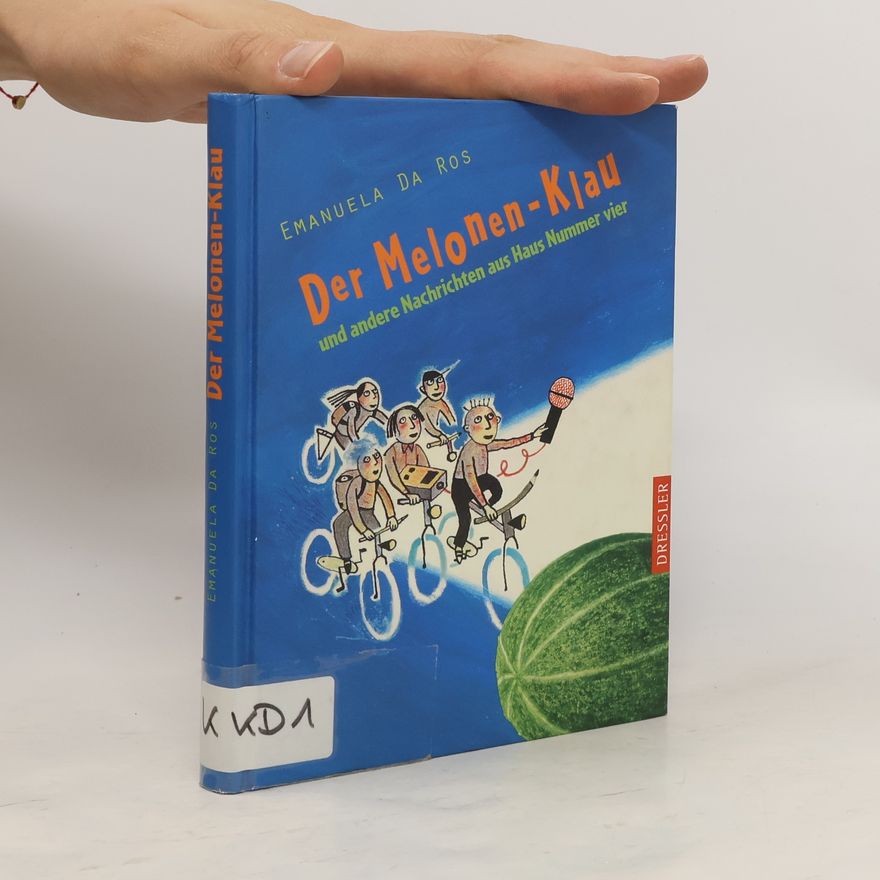 Emanuela Da Ros Der Melonen-Klau und andere Nachrichten aus Haus Nummer vier