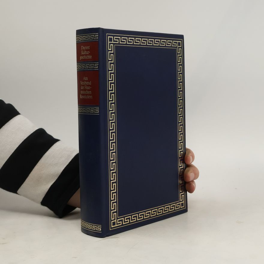 Wille und Ariel Durant Kulturgeschichte. Am Vorabend der Französischen Revolution
