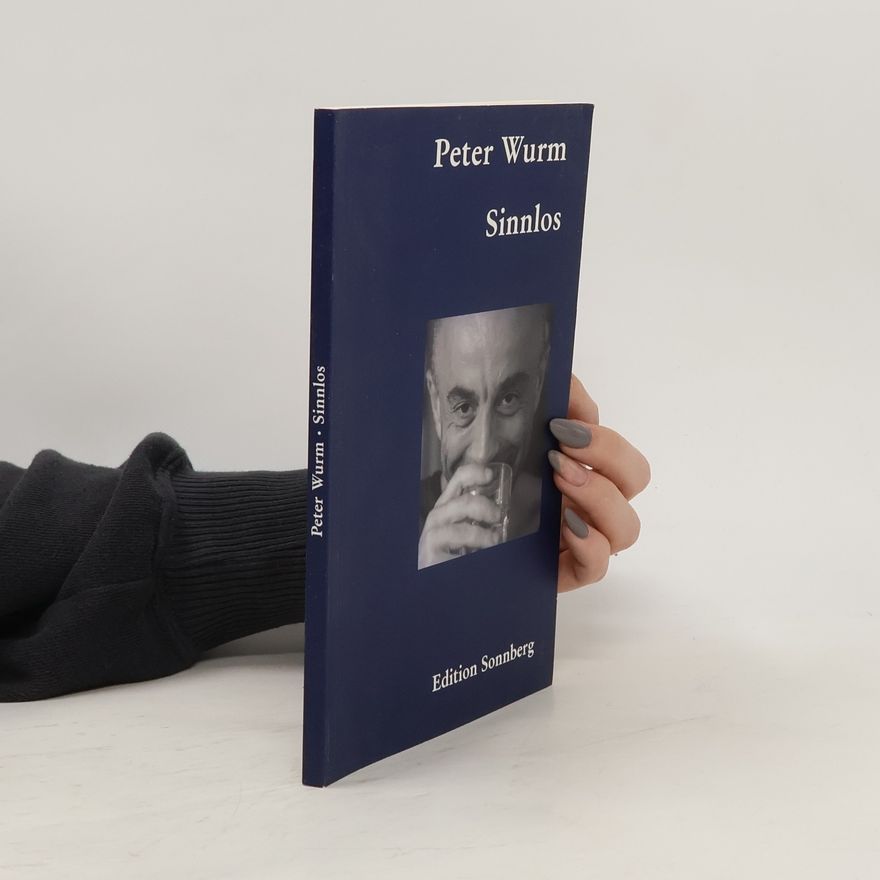 Peter Wurm Sinnlos