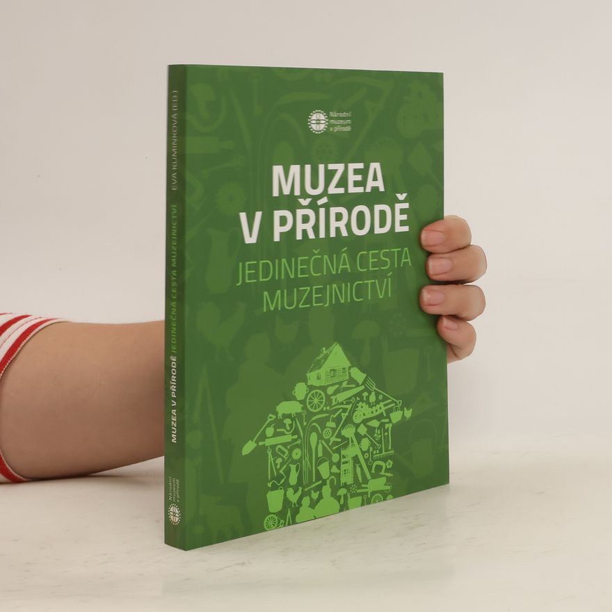Eva Kuminková Muzea v přírodě : jedinečná cesta muzejnictví