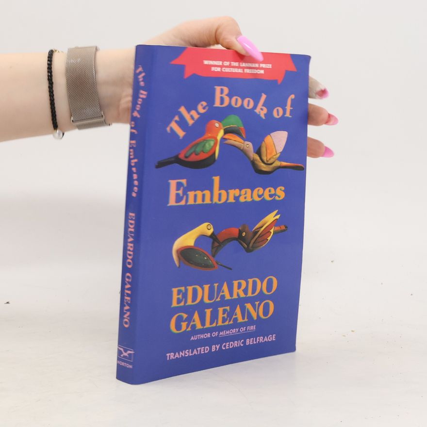 Eduardo Galeano The Book of Embraces