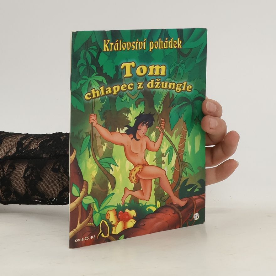 Kolektiv autorů Království pohádek. Tom, chlapec z džungle