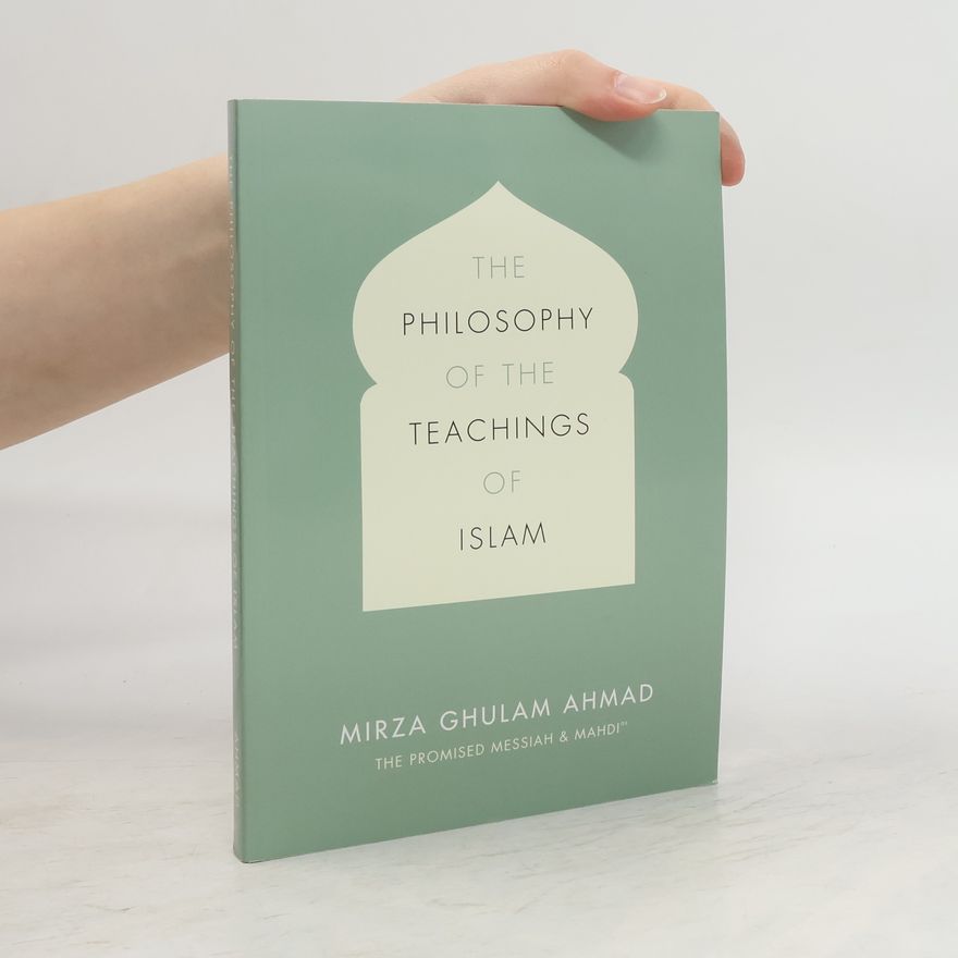 Ahmad Hazrat Mírzá Ghulám The Philosophy of the Teachings of Islam